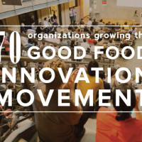 70 Organizations Growing the Good Food Innovation Movement